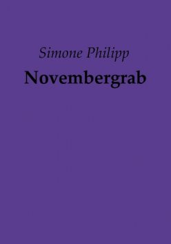 Novembergrab, Simone Philipp