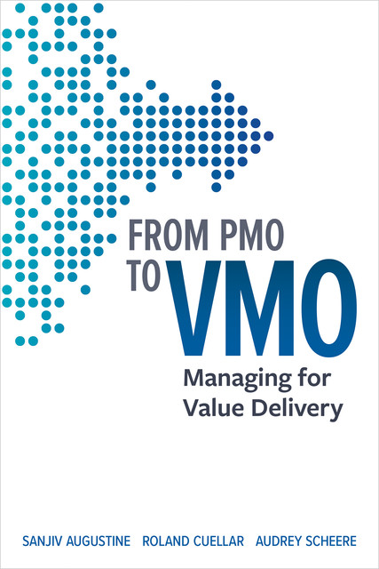 From PMO to VMO, Audrey Scheere, Roland Cuellar, Sanjiv Augustine