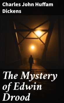 The Mystery of Edwin Drood, Charles John Huffam Dickens