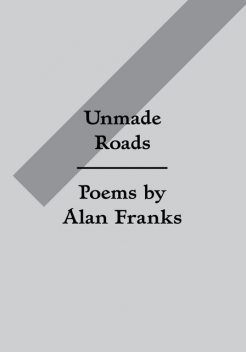 Unmade Roads, Alan Franks