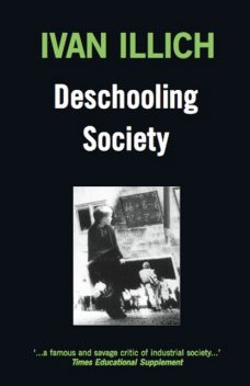 Deschooling Society, Ivan Illich