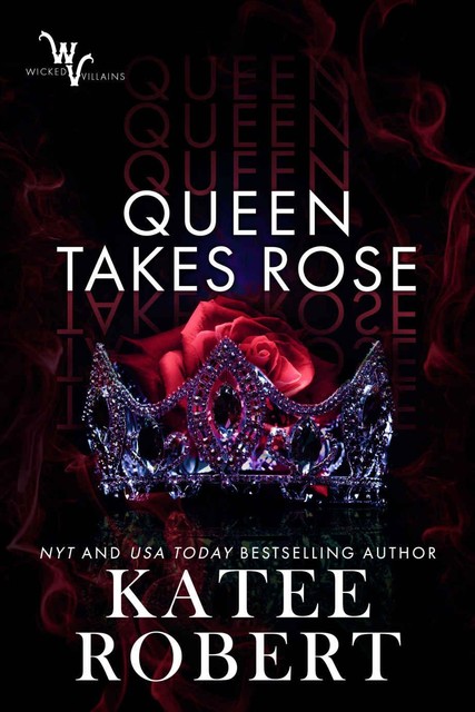 Queen Takes Rose: A Wicked Villains Novel, Katee Robert