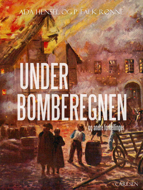 Under bomberegnen og andre fortællinger, Ada Hensel, P. Falk Rønne