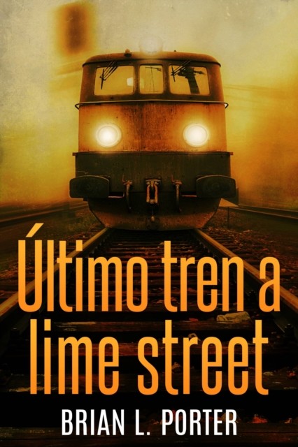Último Tren a Lime Street, Brian L. Porter