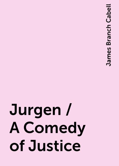 Jurgen / A Comedy of Justice, James Branch Cabell