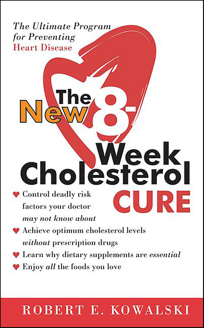 The New 8-Week Cholesterol Cure, Robert E.Kowalski