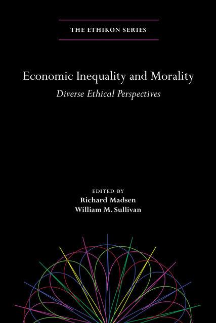 Economic Inequality and Morality, William Sullivan, Richard Madsen