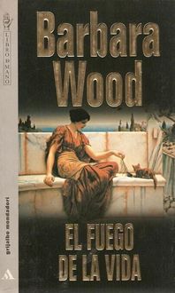 El Fuego De La Vida, Barbara Wood