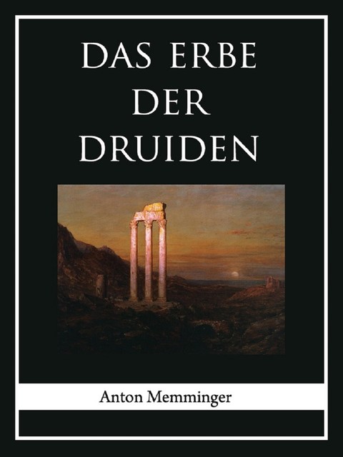 Das Erbe der Druiden, Anton Memminger