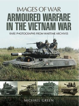 Armoured Warfare in the Vietnam War, Michael Green