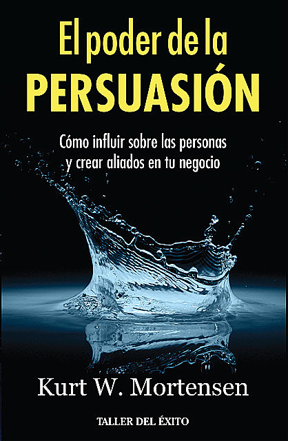 El poder de la persuasión, Kurt W. Mortensen