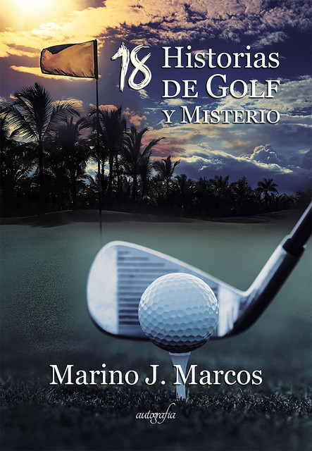 Dieciocho historias de golf y misterio, Marino J. Marcos