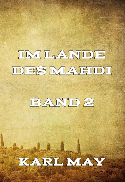 Im Lande des Mahdi Band 2, Karl May