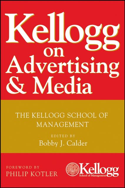Kellogg on Advertising and Media, Bobby J.Calder