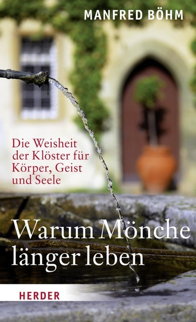 Warum Mönche länger leben, Manfred Böhm
