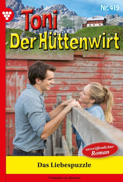 Toni der Hüttenwirt 91 – Heimatroman, Friederike von Buchner