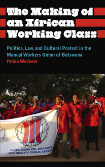 The Making of an African Working Class, Pnina Werbner