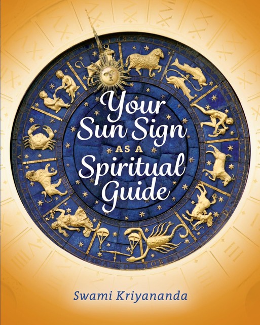 Your Sun Sign as a Spiritual Guide, Swami Kriyananda