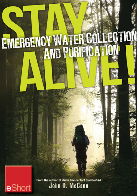 Stay Alive – Emergency Water Collection and Purification eShort, John McCann