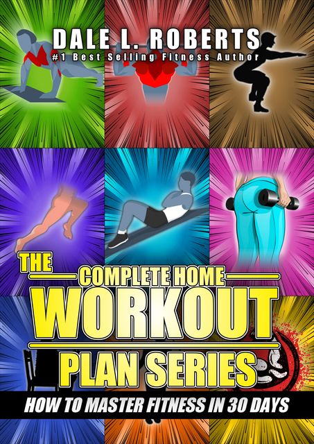 The Complete Home Workout Plan Series, Dale L. Roberts