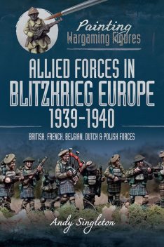Allied Forces in Blitzkrieg Europe, 1939–1940, Andy Singleton