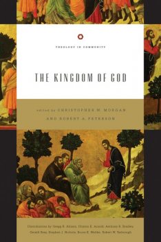 The Kingdom of God, Gerald Bray, Stephen J. Nichols, Gregg Allison, Clinton E. Arnold, Bruce Waltke, Robert Yarbrough, Anthony B. Bradley