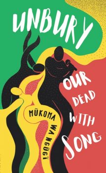 Unbury Our Dead with Song, Mũkoma wa Ngũgĩ