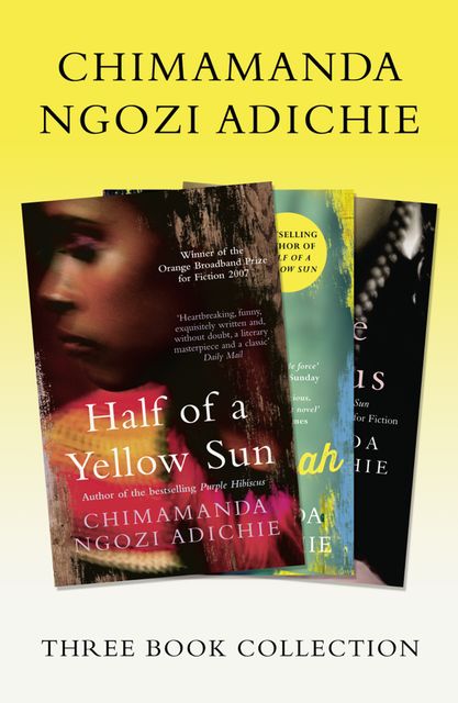 Half of a Yellow Sun, Americanah, Purple Hibiscus: Chimamanda Ngozi Adichie Three-Book Collection, Chimamanda Ngozi Adichie‎