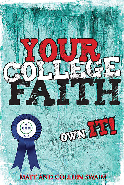 Your College Faith, Colleen Swaim, Matt Swaim