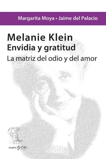 Melanie Klein. Envidia y gratitud, Jaime del Palacio, Margarita Moya