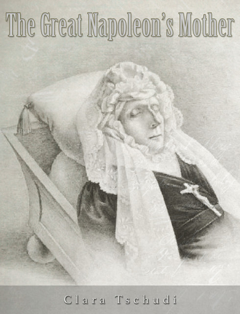 The Great Napoleon's Mother, Clara Tschudi