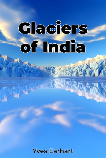 Glaciers of India, Yves Earhart