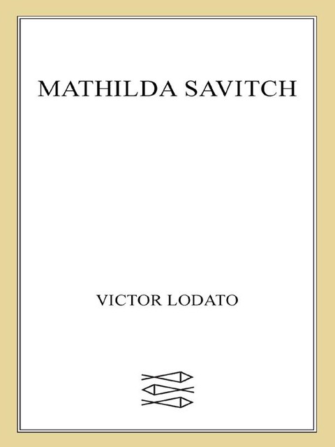 Mathilda Savitch, Victor Lodato