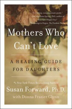 Mothers Who Can’t Love, Susan Forward