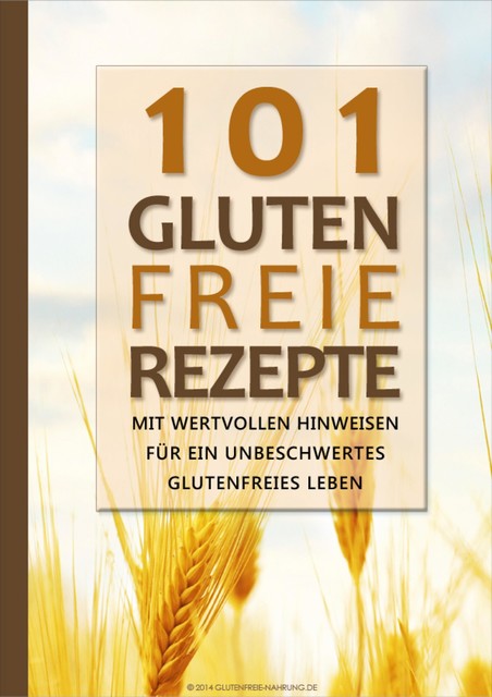 101 Glutenfreie Rezepte, Glutenfreie Nahrung