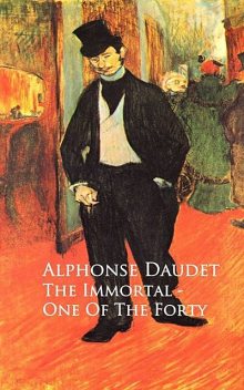 The Immortal – One Of The Forty, Alphonse Daudet