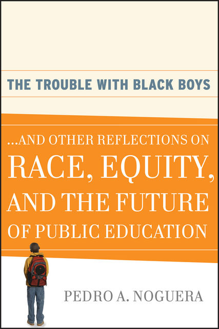 The Trouble With Black Boys, Pedro A.Noguera