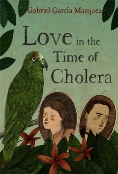 Love in the Time of Cholera, Gabriel Garcia Marquez