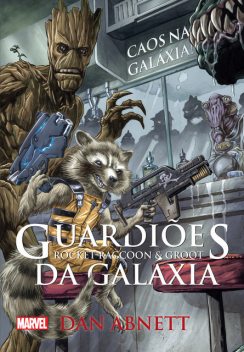 Guardiões da Galáxia – Roccket Raccoon & Groot, Dan Abnett