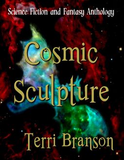 Cosmic Sculpture, Terri Branson