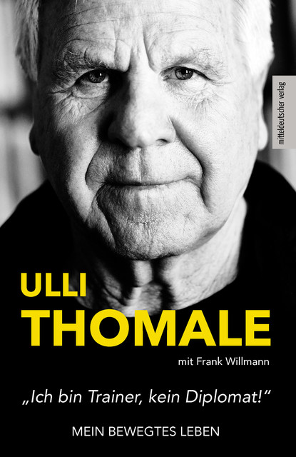 »Ich bin Trainer, kein Diplomat!«, Frank Willmann, Hans-Ulrich Thomale