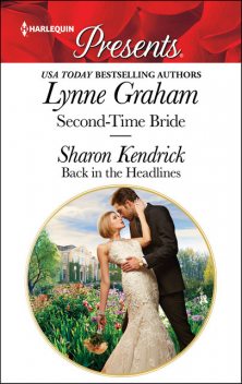 Second-Time Bride & Back in the Headlines, Lynne Graham, Sharon Kendrick