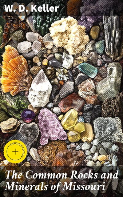 The Common Rocks and Minerals of Missouri, Walter David Keller