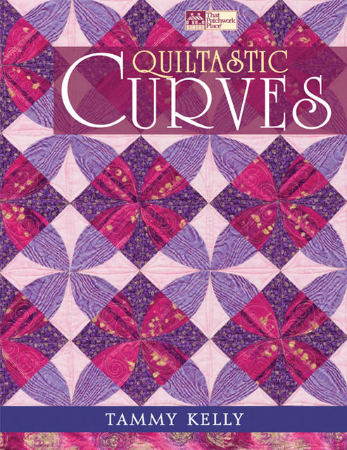 Quiltastic Curves, Tammy Kelly