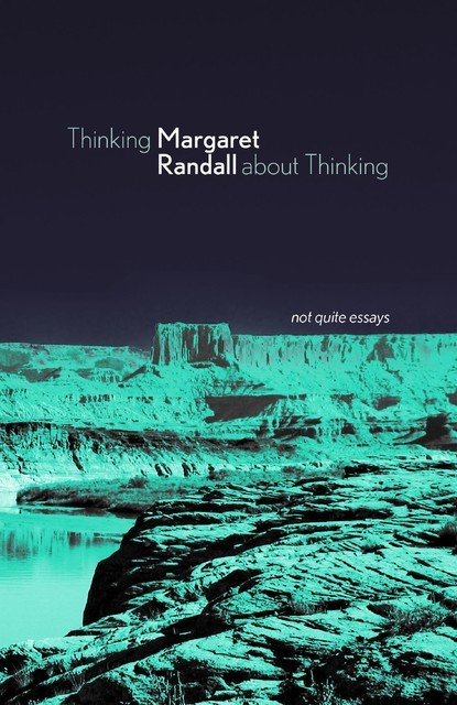 Thinking about Thinking, Margaret Randall