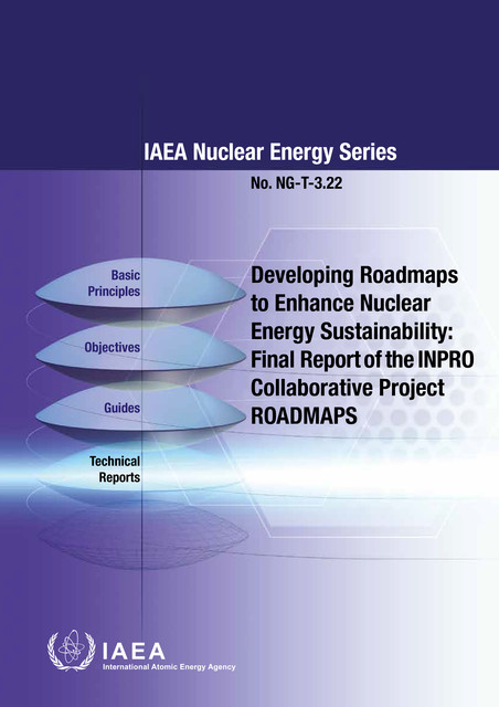 Developing Roadmaps to Enhance Nuclear Energy Sustainability: Final Report of the INPRO Collaborative Project ROADMAPS, IAEA