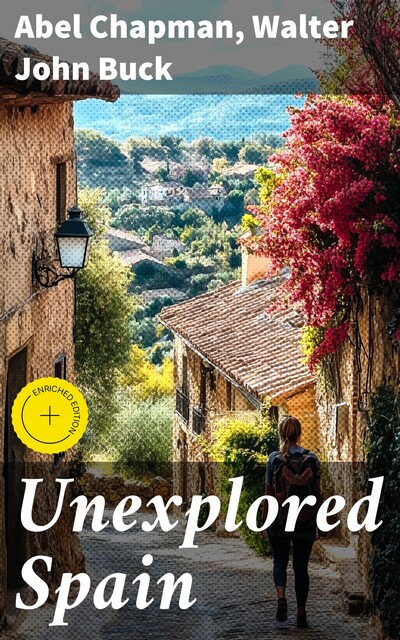Unexplored Spain, Abel Chapman, Walter John Buck