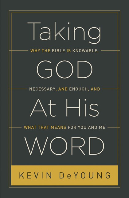 Taking God At His Word, Kevin DeYoung