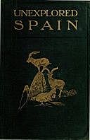 Unexplored Spain, Abel Chapman, Walter John Buck