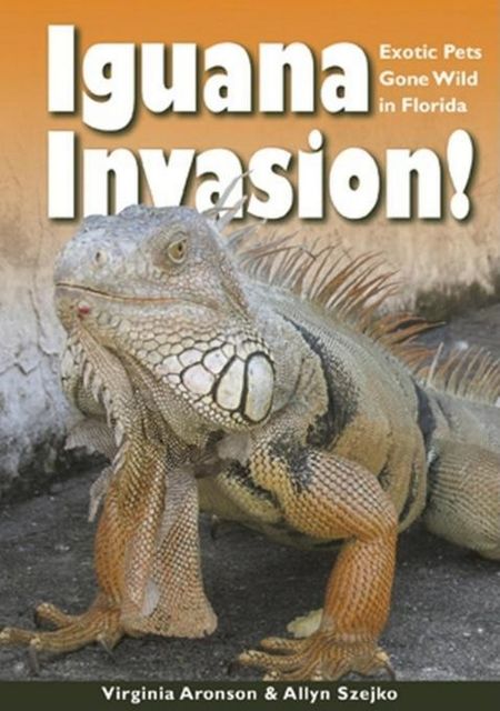 Iguana Invasion!, Allyn Szejko, Virginia Aronson